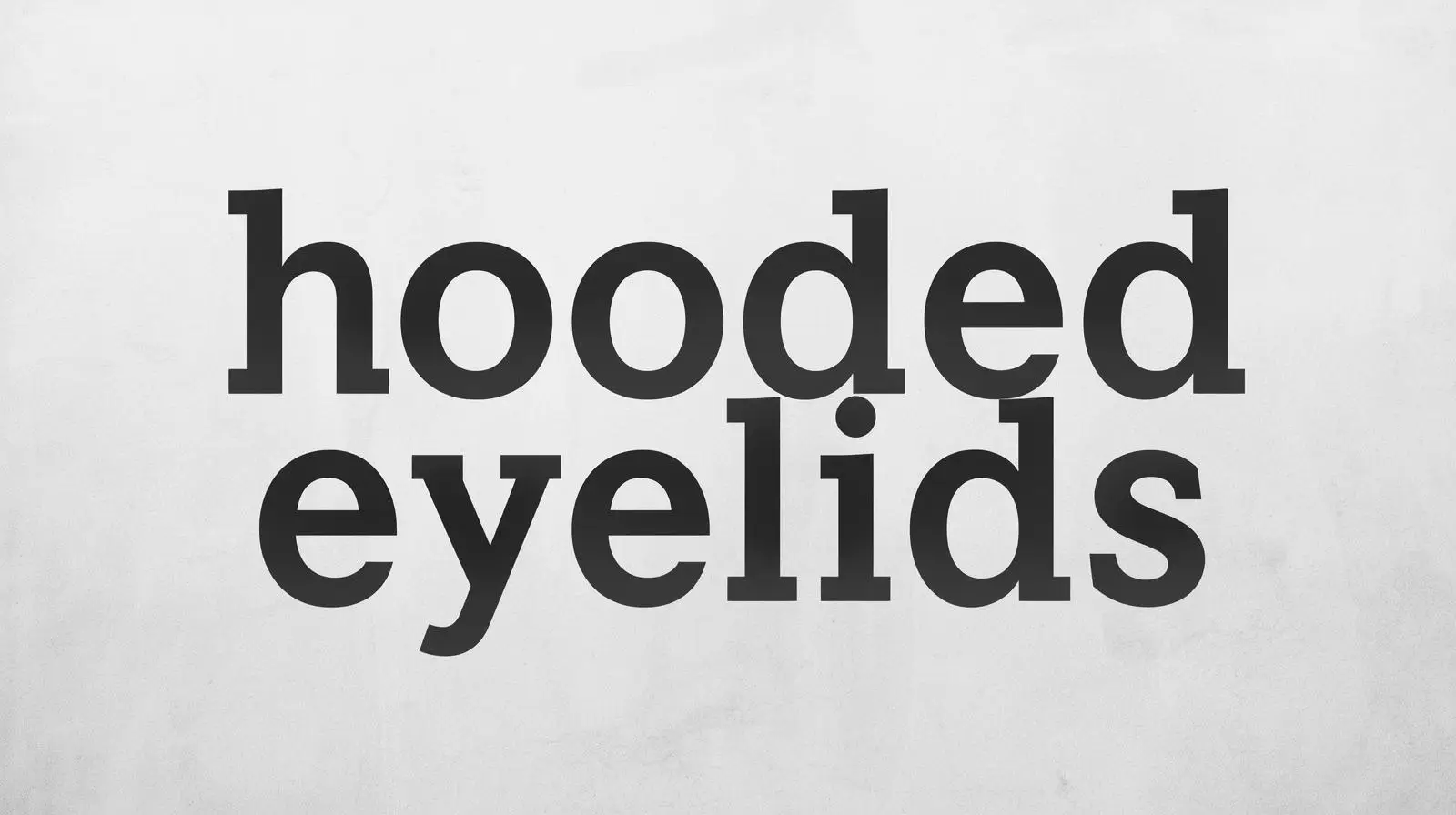 Hooded eyelids: what they are, why they happen, and what they can mean
